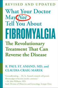 What Your Doctor May Not Tell You About (TM): Fibromyalgia (The Revolutionary Treatment That Can Reverse the Disease) - 9781538713259 by R. Paul St. Amand, Claudia Craig Marek