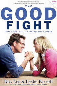 The Good Fight (How Conflict Can Bring You Closer) by Dr. Leslie Parrott, Dr. Les Parrott, 9781617956614