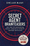 Secret Agent Brainteasers (More Than 100 Codebreaking Puzzles Inspired by Britain's Espionage Masterminds) by Sinclair McKay, 9781635061352