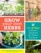 Grow Your Own Herbs (The 40 Best Culinary Varieties for Home Gardens) by Susan Belsinger, Arthur O. Tucker, 9781604699296
