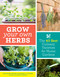Grow Your Own Herbs (The 40 Best Culinary Varieties for Home Gardens) by Susan Belsinger, Arthur O. Tucker, 9781604699296
