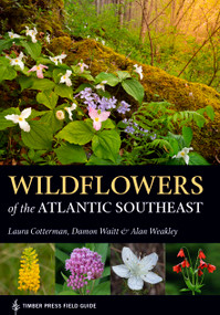 Wildflowers of the Atlantic Southeast by Laura Cotterman, Damon Waitt, Alan Weakley, 9781604697605