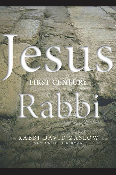 Jesus: First-Century Rabbi by David Zaslow, Joseph A. Lieberman, 9781612612966