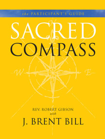 Sacred Compass Participant's Guide by J. Brent Bill, Robert Gibson, 9781557256737