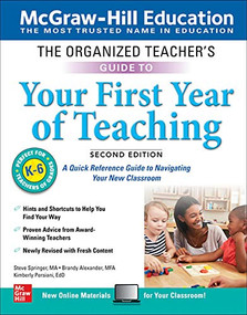 The Organized Teacher's Guide to Your First Year of Teaching, Grades K-6, Second Edition by Brandy Alexander, Kimberly Persiani, Steve Springer, 9781260452471