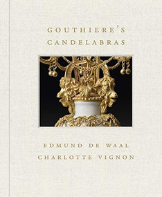 Gouthière's Candelabras by Charlotte Vignon, Edmund de Waal, 9781911282471