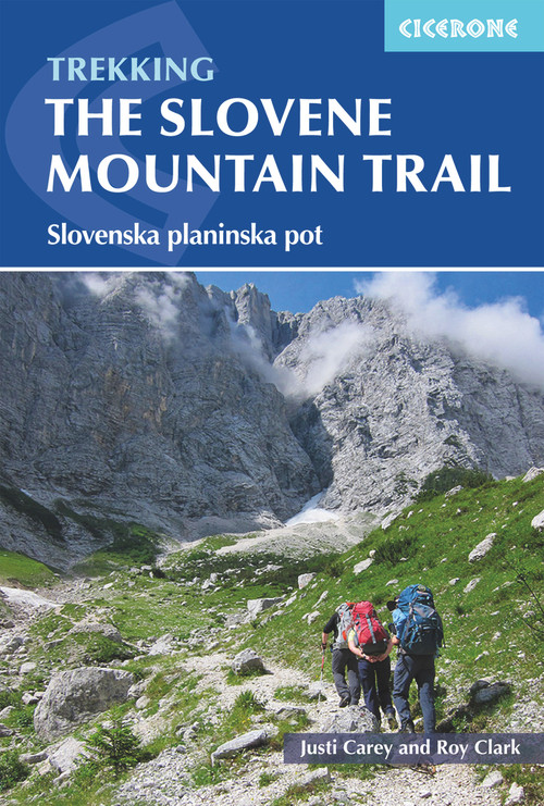 Trekking in Slovenia (The Slovene High Level Route) by Justi Carey, Roy Clark, 9781786310200
