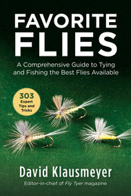 Favorite Flies (A Comprehensive Guide to Tying and Fishing the Best Flies Available) by David Klausmeyer, 9781510743038