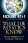 What the Mystics Know (Seven Pathways to Your Deeper Self) - 9780824599652 by Richard Rohr, 9780824599652
