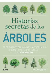 Historias secretas de los árboles (Propiedades culinarias, medicinales, cosméticas) (Spanish Edition) by Noel Kingsbury, 9788417254575