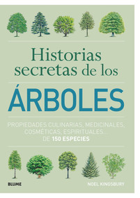 Historias secretas de los árboles (Propiedades culinarias, medicinales, cosméticas) (Spanish Edition) by Noel Kingsbury, 9788417254575