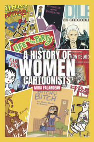 A History of Women Cartoonists by Mira Falardeau, 9781771613514