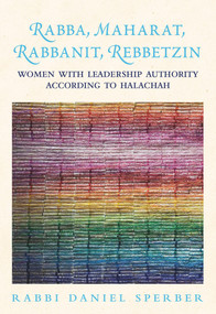 Rabba, Maharat, Rabbanit, Rebbetzin (Women with Leadership Authority According to Halachah) by Daniel Sperber, Rabbanit Michal Tikochinsky, 9789655242461