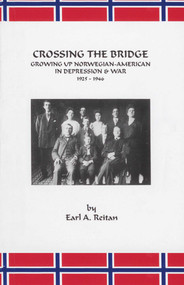 Crossing the Bridge (Growing Up Norwegian American in Depression and War 1925-1946) by Earl A. Reitan, 9781883477288