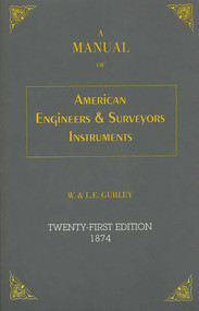 Manual of American Engineer's and Surveyor's Instruments by L. E. Gurley, W. Gurley, 9781879335349