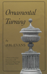 Ornamental Turning (A Work of Practical Instruction in the Above Art ; With Numerous Engravings and Autotype Plates) by John H. Evans, 9781879335356