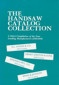 Handsaw Catalog Collection (A Select Compilation of the Four Leading Manufacturers 1910-1919) by Astragal Press, 9781879335448