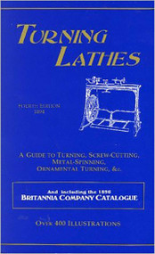 Turning Lathes (A Guide to Turning, Screw Cutting, Metal Spinning, Ornamental Turning & cc.) by James Lukin, 9781879335493