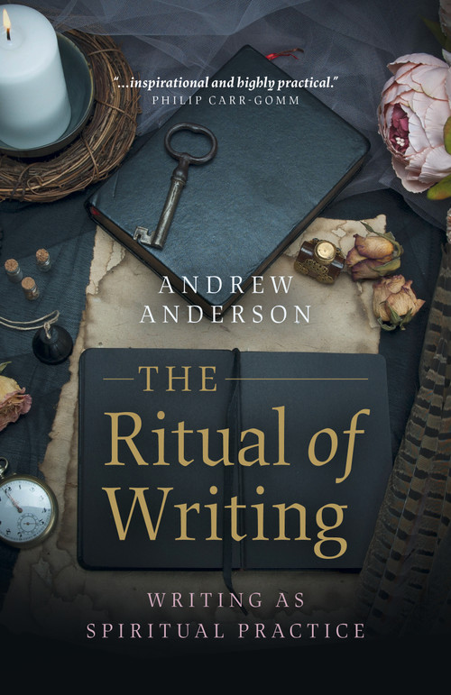 The Ritual of Writing (Writing as Spiritual Practice) by Andrew Anderson, 9781789041538