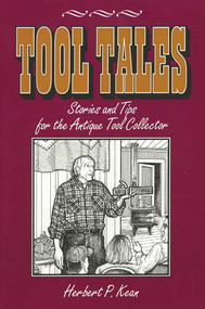 Tool Tales, Stories and Tips for the Antique Tool Collector by Herbert P. Kean, 9781931626057