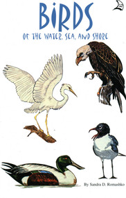 Birds of the Water, Sea, and Shore by Sandra D. Romashko, Diana Manning, 9780893170165