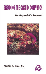 Breeding the Orchid Dottyback, Pseudochromis Fridmani (An Aquarist's Journal) by Martin A. Moe, 9780939960095