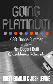 Going Platinum (KISS, Donna Summer, and How Neil Bogart Built Casablanca Records) - 9781493040445 by Brett Ermilio, Josh Levine, 9781493040445