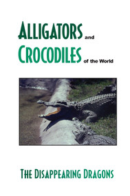 Alligator's and Crocodiles of the World (The Disappearing Dragons) by Laurie Perrero, 9780893170462