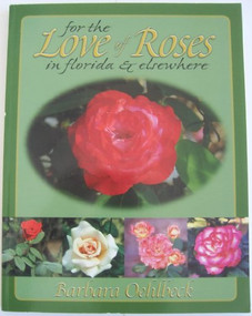 For the Love of Roses in Florida & Elsewhere by Barbara Oehlbeck, 9780820004198