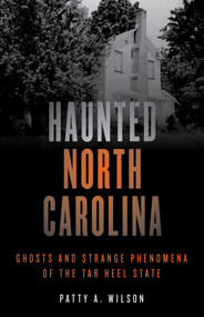 Haunted North Carolina (Ghosts and Strange Phenomena of the Tar Heel State) - 9781493040872 by Patty A. Wilson, 9781493040872