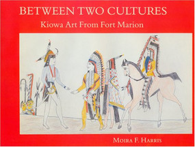 Between Two Cultures (Kiowa Art From Fort Marion) by Moira F. Harris, 9780961776732