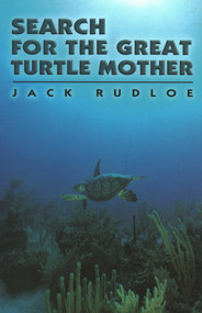 Search for the Great Turtle Mother by Jack Rudloe, Marty Capron, 9780820012056
