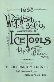 Wm. T. Wood & Co. Ice Tools 1888 by W. T. Wood, 9781931626422