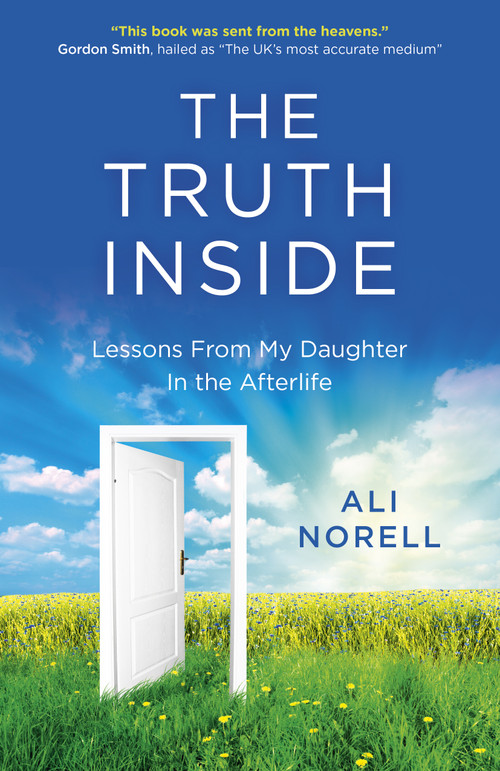 The Truth Inside (Lessons from My Daughter in the Afterlife) by Ali Norell, 9781785355721