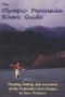 Olympic Peninsula Rivers Guide (Floating, Fishing, and Recreation on the Peninsula's Best Streams) by Steve Probasco, 9780963970558