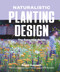 Naturalistic Planting Design by Nigel Dunnett, 9780993389269