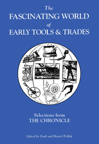 Fascinating World of Early Tools and Trades (Selections from the Chronicle) by Emil Pollak, Martyl Pollak, 9781879335004
