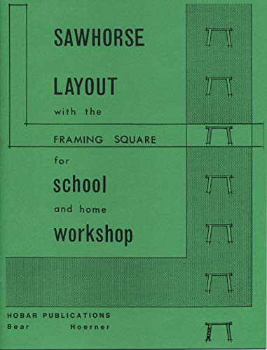 Sawhorse Layout with the Framing Square for School and Home Workshop by Forrest W. Bear, Thomas Hoerner, 9780913163016