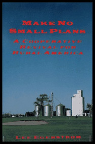 Make No Small Plans (A Cooperative Revival for Rural America) by Lee Egerstrom, 9781883477042