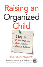 Raising an Organized Child (5 Steps to Boost Independence, Ease Frustration, and Promote Confidence) by Damon Korb, 9781610022828
