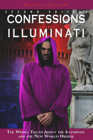 Confessions of an Illuminati, Volume I (The Whole Truth About the Illuminati and the New World Order) by Leo Lyon Zagami, 9781888729870
