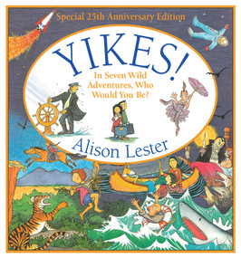 Yikes! (In Seven Wild Adventures, Who Would You Be?) by Alison Lester, 9781760528614