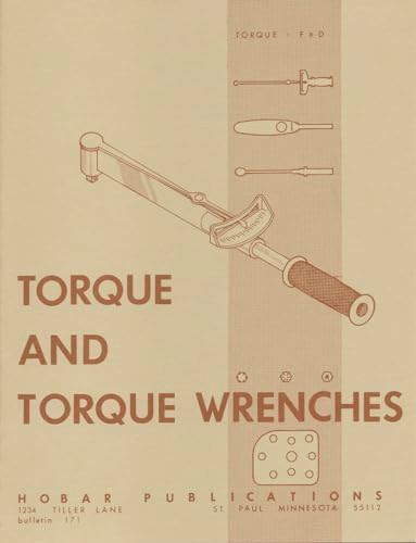 Torque and Torque Wrenches by Forrest W. Bear, Thomas Hoerner, 9780913163054