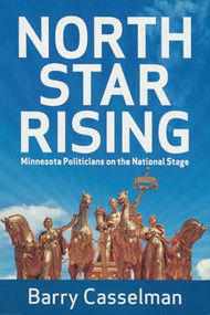 North Star Rising (Minnesota Politicians on the National Stage) by Barry Casselman, 9781880654385