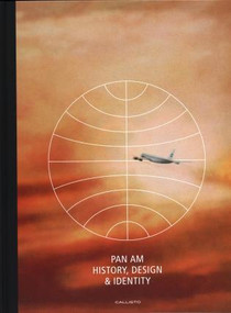 Pan Am (History, Design & Identity) by M. C. Huhne, 9783981753998