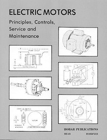 Electric Motors Principles, Controls, Service and Maintenance by Forrest W. Bear, Harry Hoerner, 9780913163245