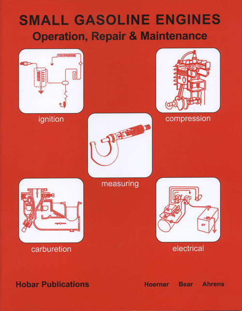 Small Gasoline Engines (Operation, Repair & Maintenance) by Donald L. Ahrens, Forrest W. Bear, Harry Hoerner, 9780913163269