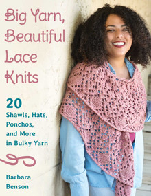Big Yarn, Beautiful Lace Knits (20 Shawls, Hats, Ponchos, and More in Bulky Yarn) by Barbara Benson, Gale Zucker, 9780811737876