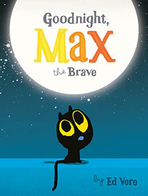 Goodnight, Max the Brave by Ed Vere, 9781492679288