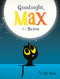 Goodnight, Max the Brave by Ed Vere, 9781492679288